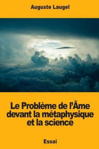 Le Probl?Me De L'?Me Devant La M?Taphysique Et La Science