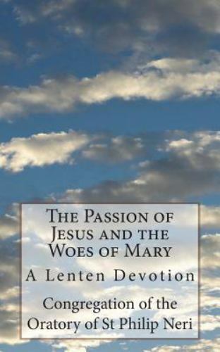 The Passion of Jesus and the Woes of Mary: A Lenten Devotion by Congregation ...