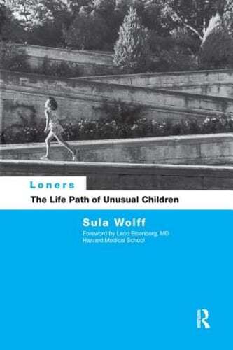 Loners: The Life Path of Unusual Children by Dr. Wolff, Sula: Used