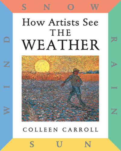 How Artists See: The Weather: Sun, Wind, Snow, Rain - Hardcover - GOOD