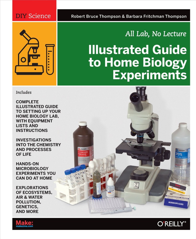 Illustrated Guide to Home Biology Experiments: All Lab, No Lecture (Diy...