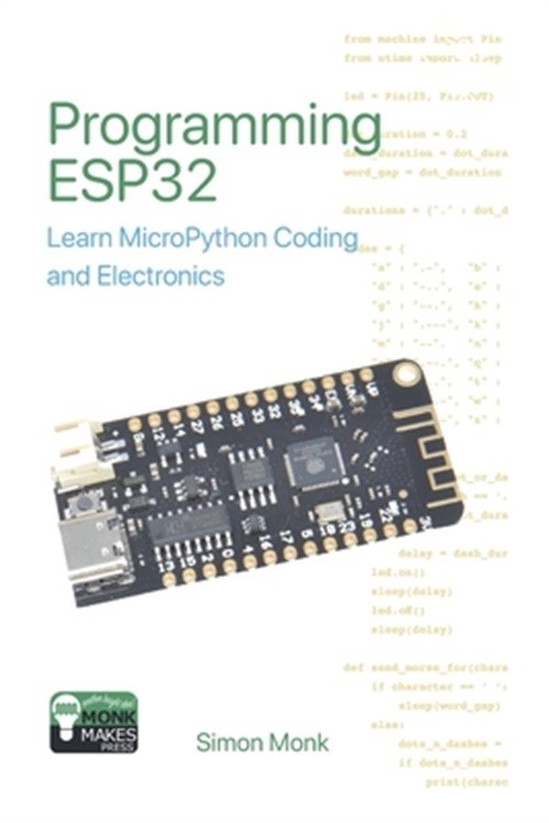 Programming ESP32: Learn MicroPython Coding and Electronics (Paperback or Softba