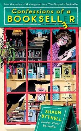 Confessions of a Bookseller: THE SUNDAY TIMES BESTSELLER by Shaun Bythell: Used