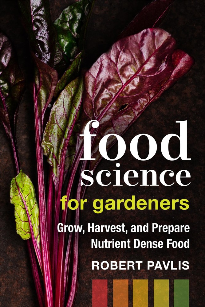 Food Science for Gardeners: Grow, Harvest, and Prepare Nutrient Dense Foods (Ga,