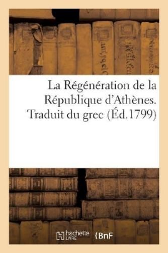 Sans Auteur La Régénération de la République d'Athènes.  (Paperback) (UK IMPORT)All Tariffs and Duties included - no additional charges