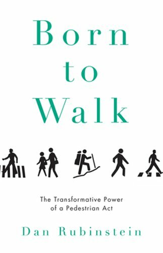 Born to Walk by Dan Rubinstein – The Life-Changing Power of Walking