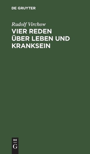 Rudolf Virchow Vier Reden über Leben und Kranksein (Hardback)