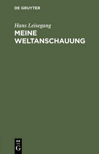 Hans Leisegang Meine Weltanschauung (Hardback)