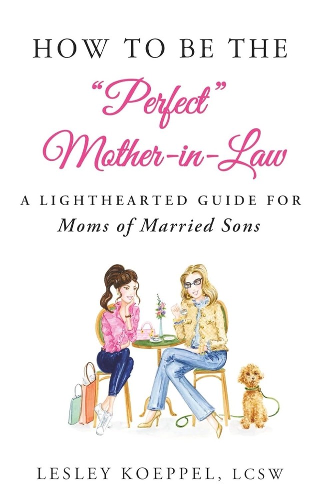How to Be the Perfect Mother-In-Law: A Lighthearted Guide for Moms of Married So