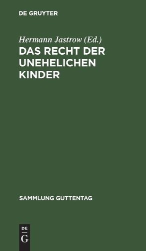Das Recht Der Unehelichen Kinder (Hardback) Sammlung Guttentag