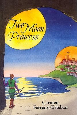 Two Moon Princess by Ferreiro-Esteban, Carmen Ferreiro-Esteban, Acceptable Book