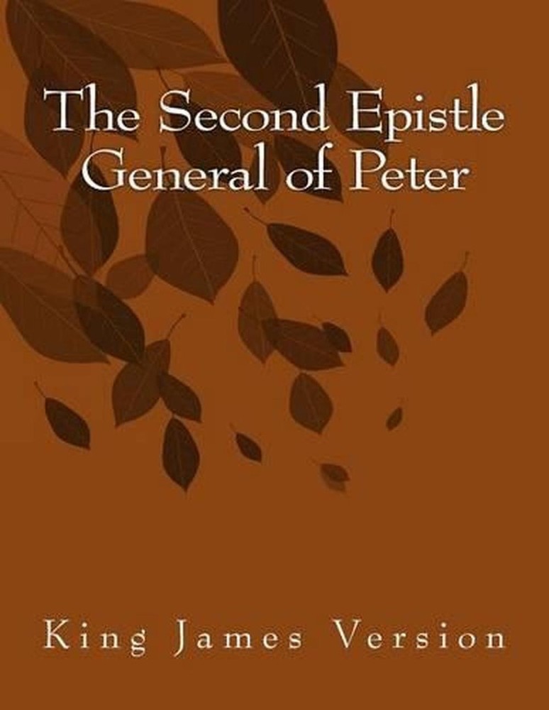 The Second Epistle General of Peter: King James Version by Peter (English) Paper