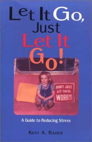 Let It Go, Just Let It Go: A Guide to - Paperback, by Rader Kent A. - Very Good