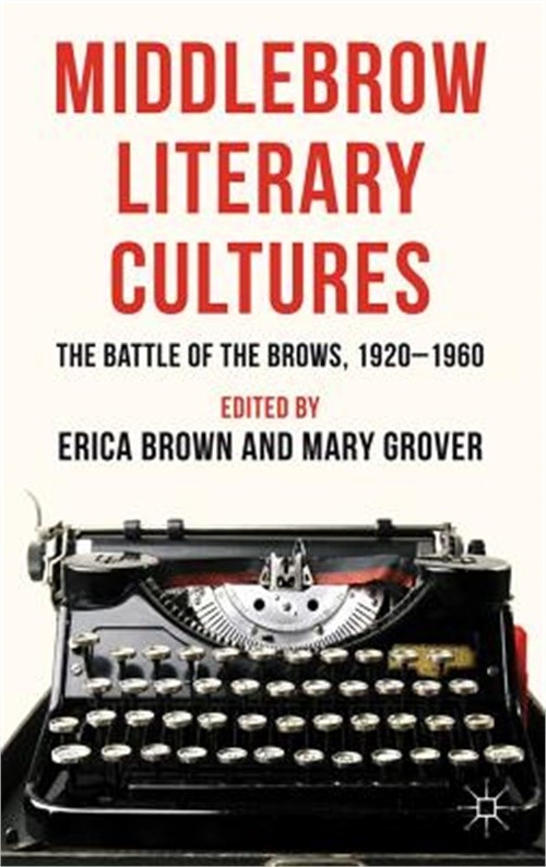 Middlebrow Literary Cultures: The Battle of the Brows, 1920-1960 (Hardback or Ca