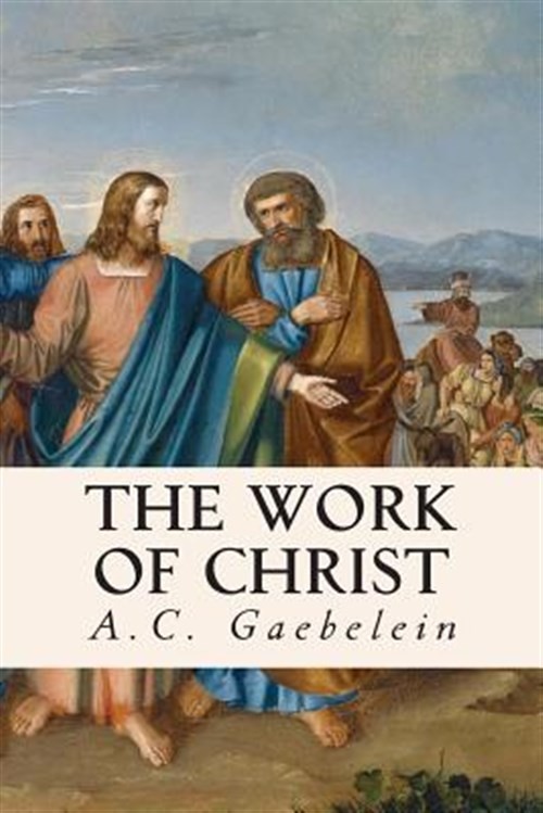 Work of Christ, Paperback by Gaebelein, A. C., Like New Used, Free shipping i...