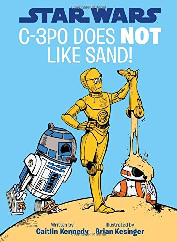 Star Wars C-3PO Does NOT Like Sand! (A Droid Tales Book) by Kennedy