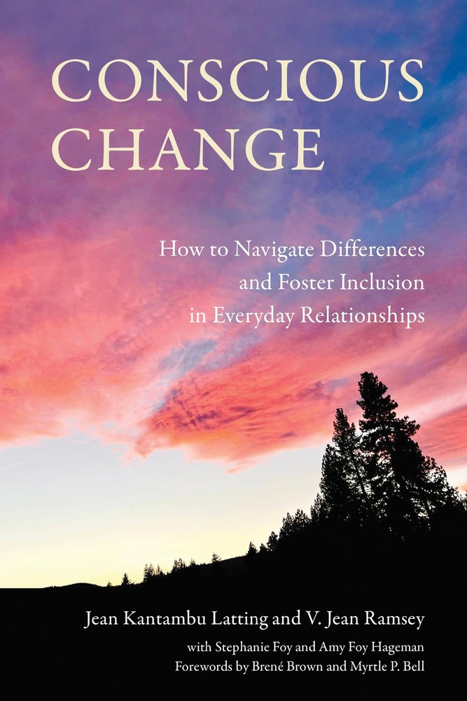 Conscious Change: How to Navigate Differences and Foster Inclusion in Everyday R