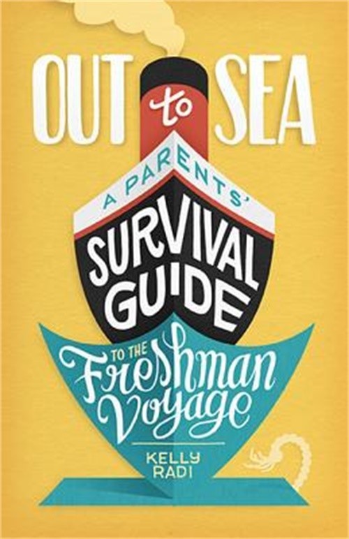 Out to Sea: A Parents' Survival Guide to the Freshman Voyage (Paperback or Softb