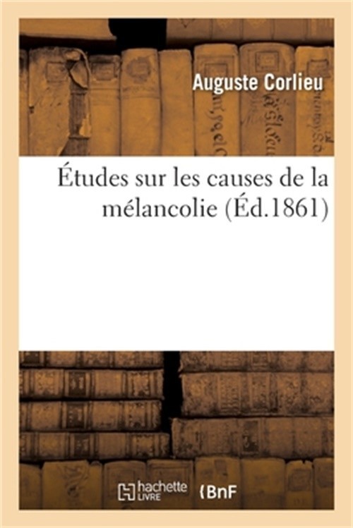 �tudes Sur Les Causes de la M�lancolie (Paperback or Softback)