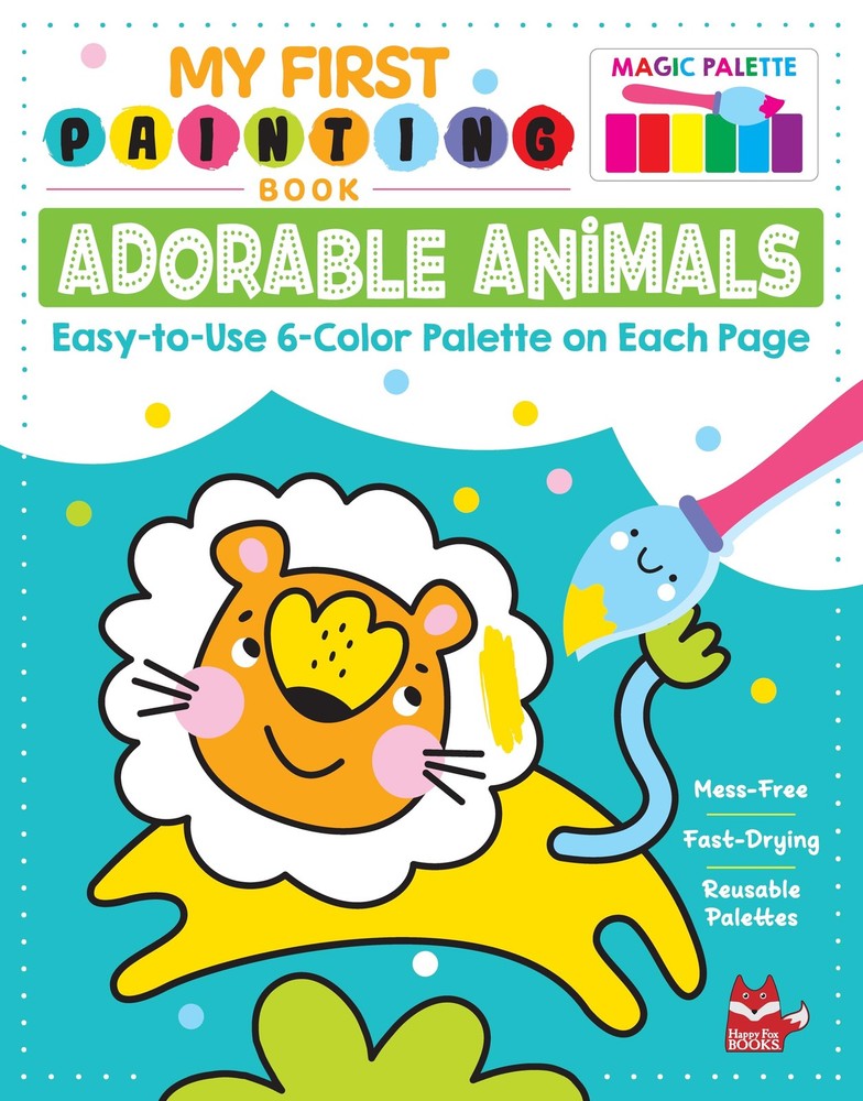 My First Painting Book: Adorable Animals: Easy-to-Use 6-Color Palette on...