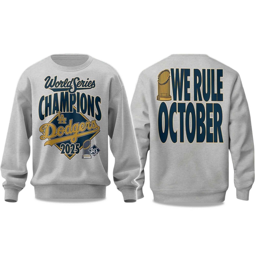Dodgers We Rule October World Series Champions 2025 Sweatshirt