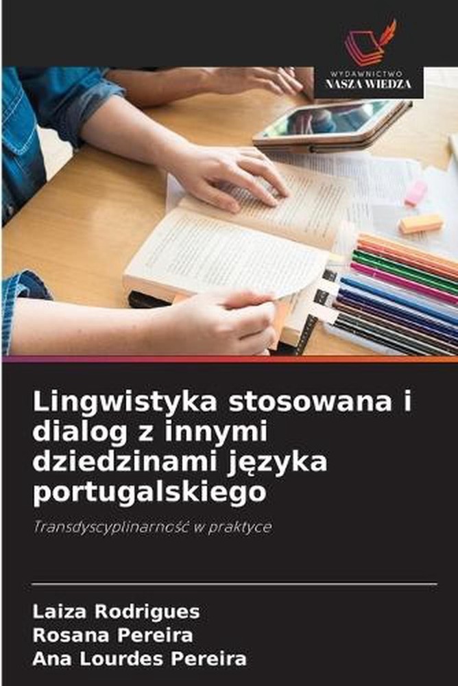 Lingwistyka stosowana i dialog z innymi dziedzinami jzyka portugalskiego by Laiz