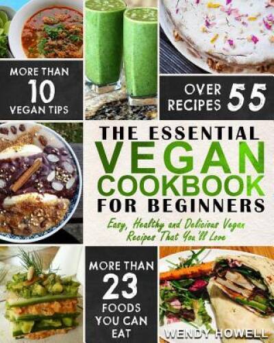 Vegan Cookbook For Beginners: The Essential Vegan Cookbook  Easy, Heal - GOOD