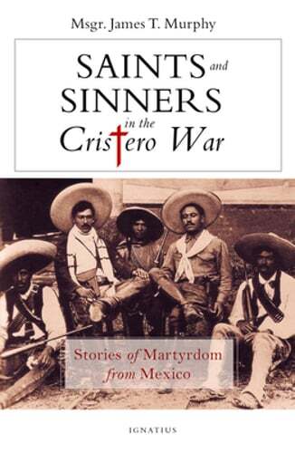 Saints and Sinners in the Cristero War: Stories of Martyrdom from Mexico: Used
