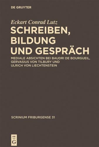 Schreiben, Bildung Und Gesprach : Mediale Absichten Bei Baudri De Bourgueil, ...