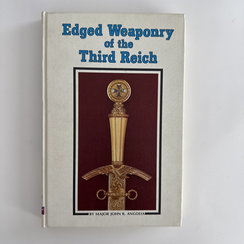 Edged Weaponry of the Third Reich by Angolia John