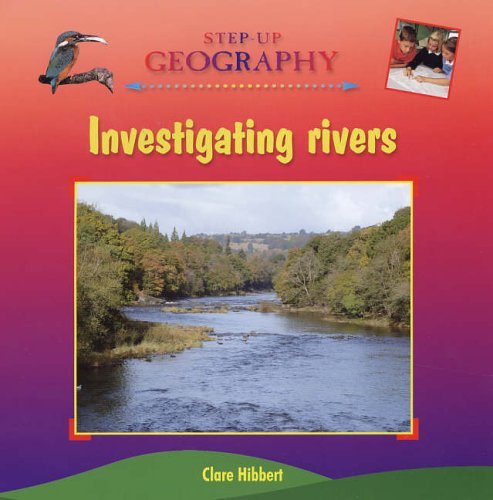 Explore River Geography with Clare Hibbert’s Investigating Rivers Guide