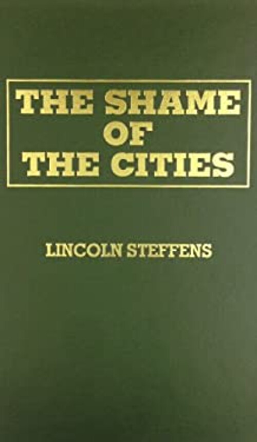 Shame of the Cities Hardcover by Lincoln Steffens Exposé Journalism Classic