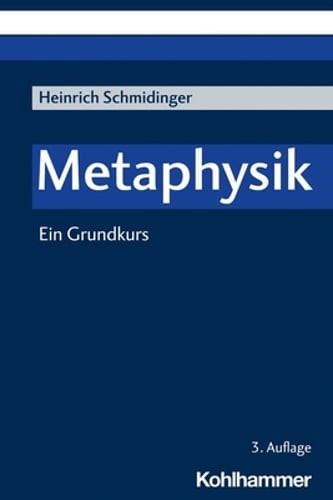 Metaphysik: Ein Grundkurs by Heinrich Schmidinger: New