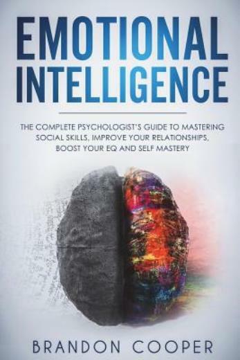 Emotional Intelligence: The Complete Psychologist's Guide To Mastering Soci...