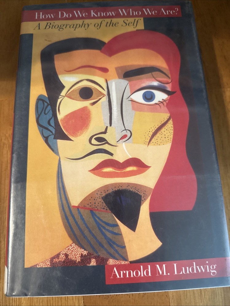 How Do We Know Who We Are? : A Biography of the Self by Arnold M. Ludwig (1997,