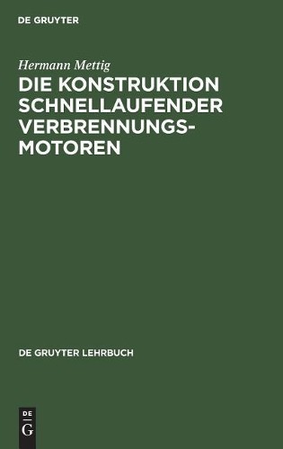 Hermann Mettig Die Konstruktion schnellaufender Verbrennungsmotoren (Hardback)