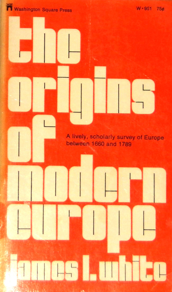 The Origins of Modern Europe by James L. White 1966 1st Wash Sq W-951 VG
