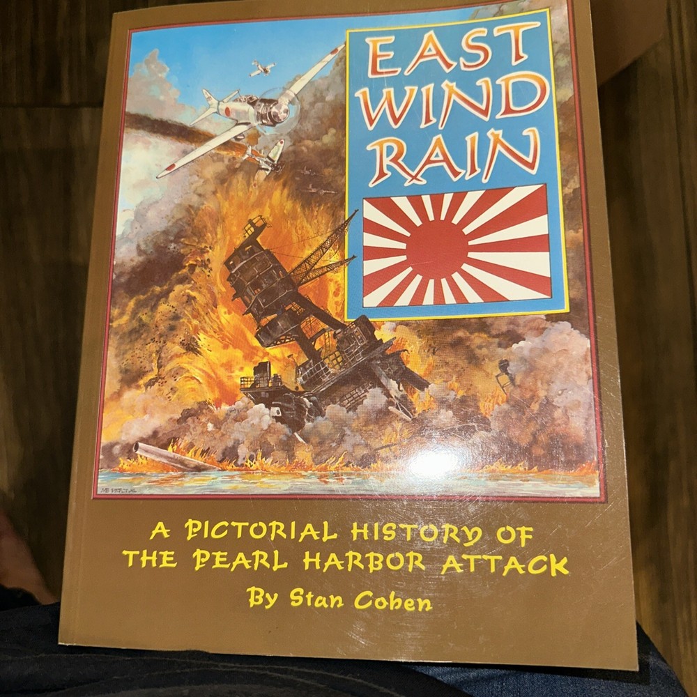 East Wind Rain : A Pictorial History of the Pearl Harbor Attack by Stan B. Cohen