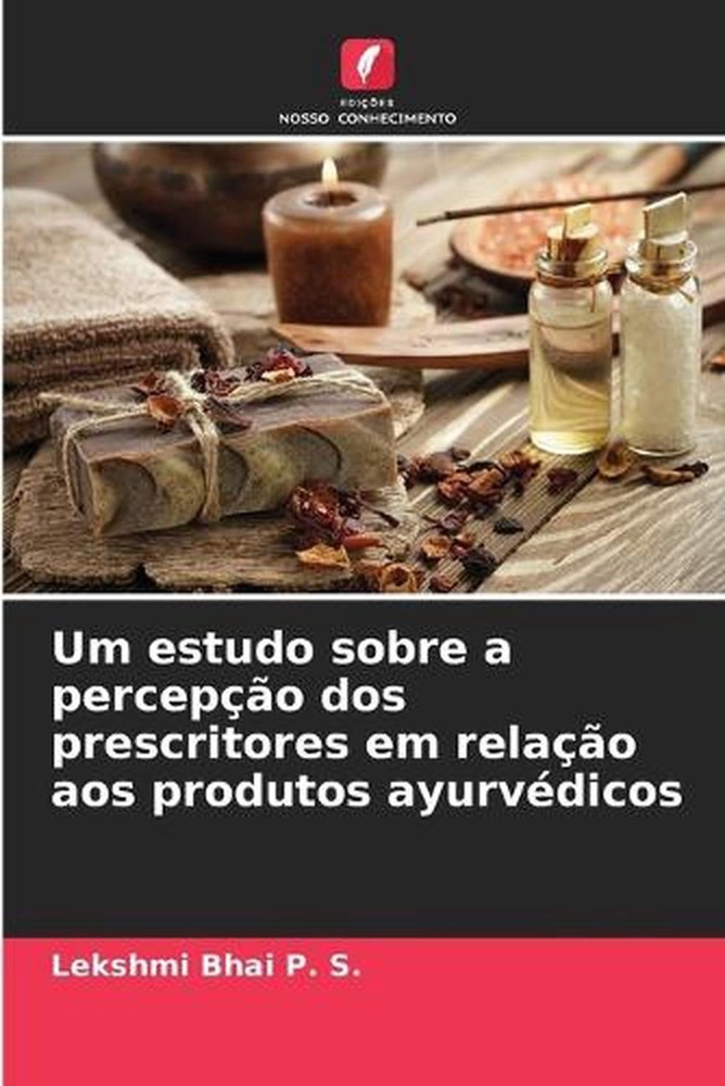Um estudo sobre a percepo dos prescritores em relao aos produtos ayurvdicos by L