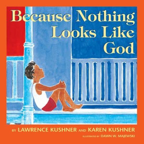 Because Nothing Looks Like God by Rabbi Kushner, Lawrence: New