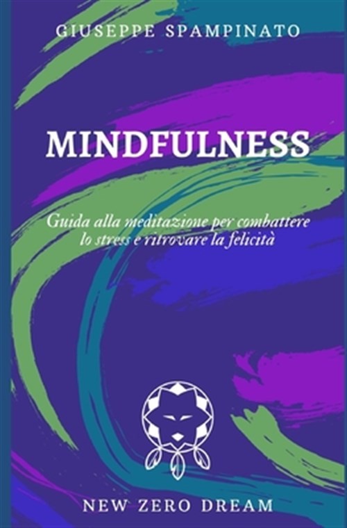 Mindfulness: Guida alla meditazione per combattere lo stress e ritrovare la f...