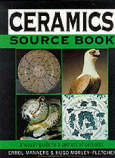 Ceramics Source Book a Visual Guide to A By Errol Manners