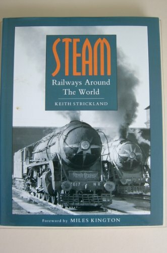 Steam Railways Around the World By Keith Strickland. 97808629984