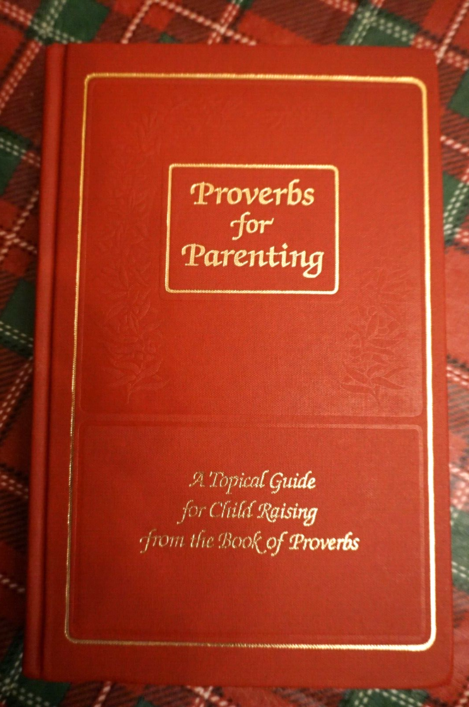 PROVERBS FOR PARENTING TOPICAL GUIDE FOR CHILD RAISING - Barbara Decker HC 2009