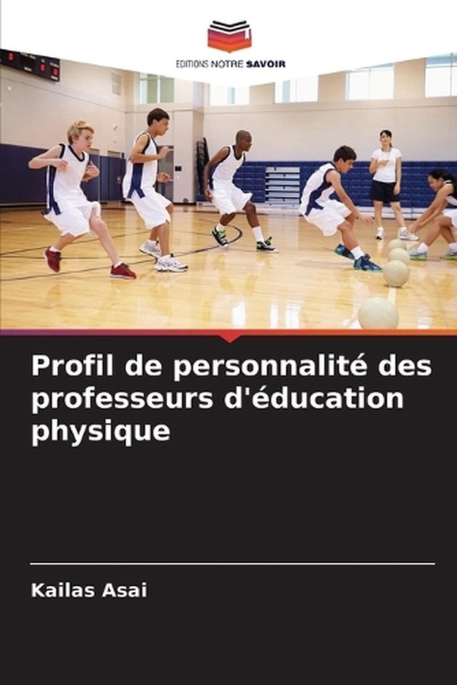 Profil de personnalit des professeurs d'ducation physique by Kailas Asai (French