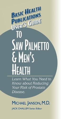 Michael Janson User's Guide to Saw Palmetto & Men's Health (Hardback)