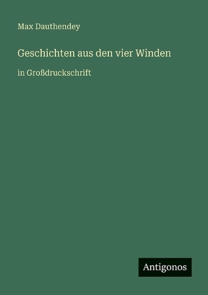 Geschichten aus den vier Winden: in Grossdruckschrift by Max Dauthendey (German)