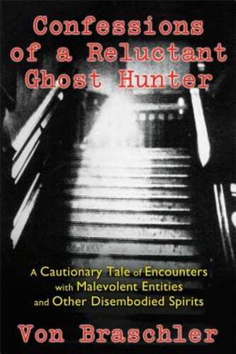 Confessions of a Reluctant Ghost Hunter: A Cautionary Tale of Encounters with