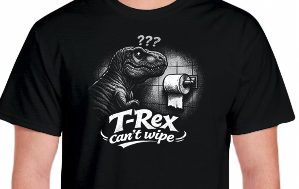 ***NEW*** T-REX Can't Wipe T-Shirt