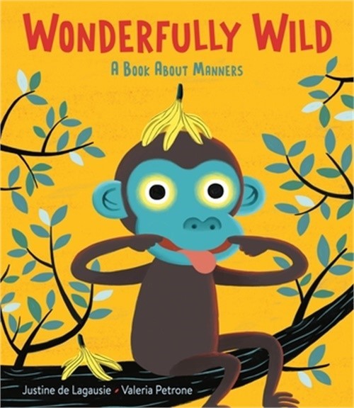 Wonderfully Wild: A Book about Manners (Hardback or Cased Book)